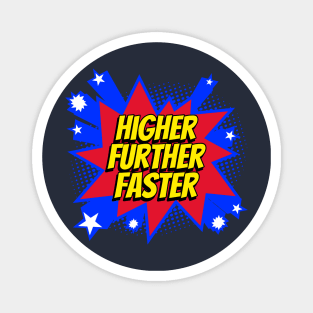 Higher Further Faster Magnet